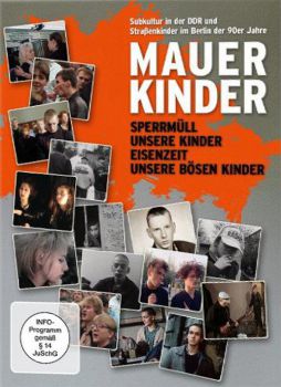 Mauerkinder - DEFA-Wende-Dokus (4 Filme: Sperrmüll - Eisenzeit - Unsere Kinder - Unsere bösen Kinder)