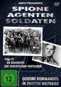 Spione-Agenten-Soldaten (12) - Die Geschichte der sowjetischen Partisanen