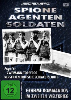Spione-Agenten-Soldaten (16) - Zweimann-Torpedos versenken britische Schlachtschiffe